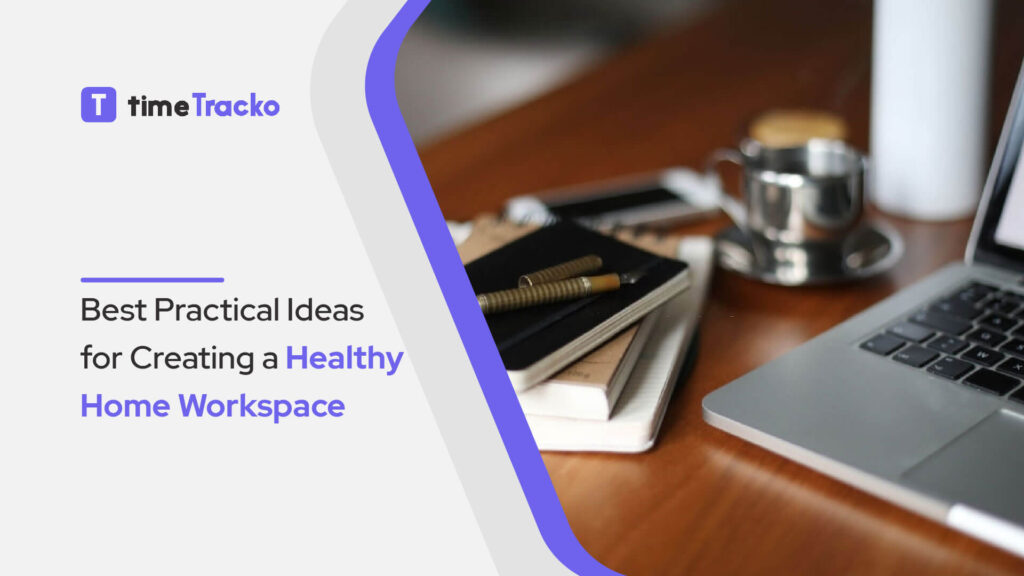 Best Practicle Ideas for Creating a Healthy Home Workspace