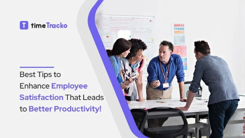 Best Tips to Enhance Employee Satisfaction That Leads to Better Productivity!
