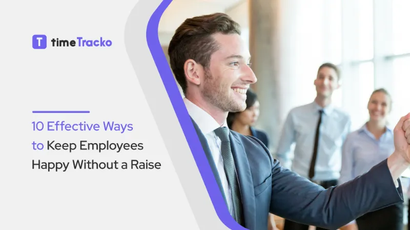 Effective Ways to Keep Employees Happy Without a Raise