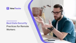 Best Data Security Practices for Remote Workers in 2022